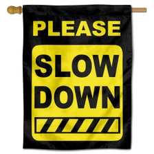 Please Slow Down Double Sided Flag