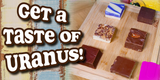 Come And Get a Taste of Uranus!