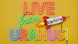 Live from Uranus: The Official Livestream Show of the Uranus Fudge Factory