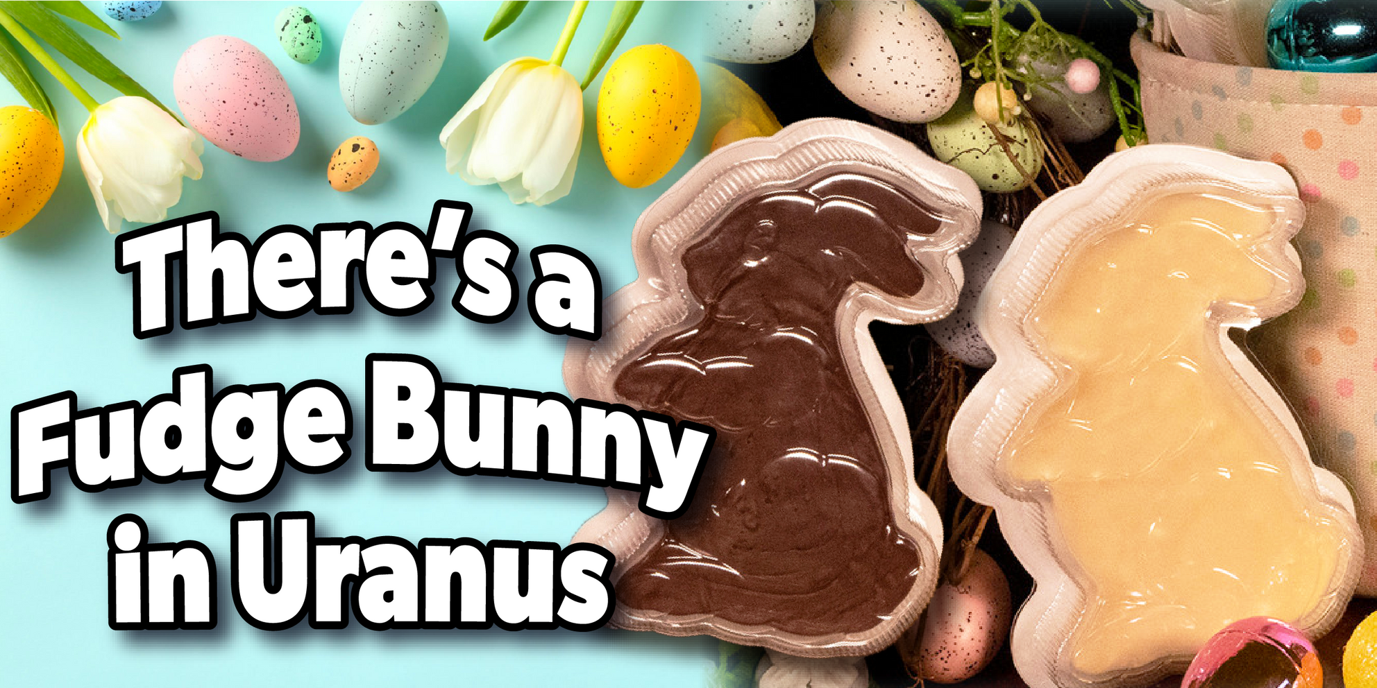 A Bunny Just Hopped Out of Uranus!
