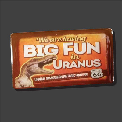 Big Fun In Uranus metal magnet featuring the iconic Route 66 billboard from Uranus, Missouri