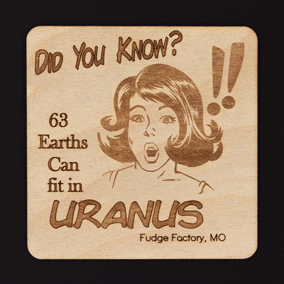 Square wooden magnet engraved with a funny planet space fact graphic from Uranus Fudge Factory.