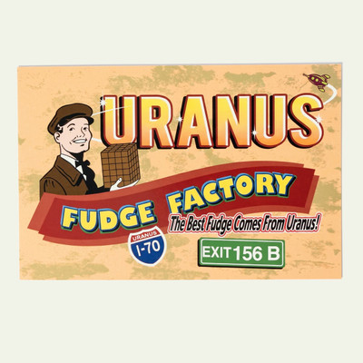 Retro-style postcard featuring “Uranus Fudge Factory” sign with vintage illustration of a man holding fudge, I-70 highway badge, and humorous slogan “The Best Fudge Comes From Uranus!”