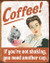Retro style metal sign featuring a woman pouring coffee with a humorous slogan.