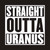 Bold, capitalized text is stacked in three rows inside a white rectangular border, reading "STRAIGHT OUTTA URANUS." The words "STRAIGHT" and "URANUS" are in white text on black bars, while "OUTTA" is in black text on a white background.