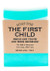 White and blue bar of soap for The First Child package with a funny text label.