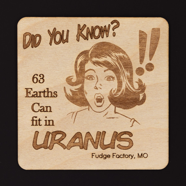 Square wooden magnet engraved with a funny planet space fact graphic from Uranus Fudge Factory.