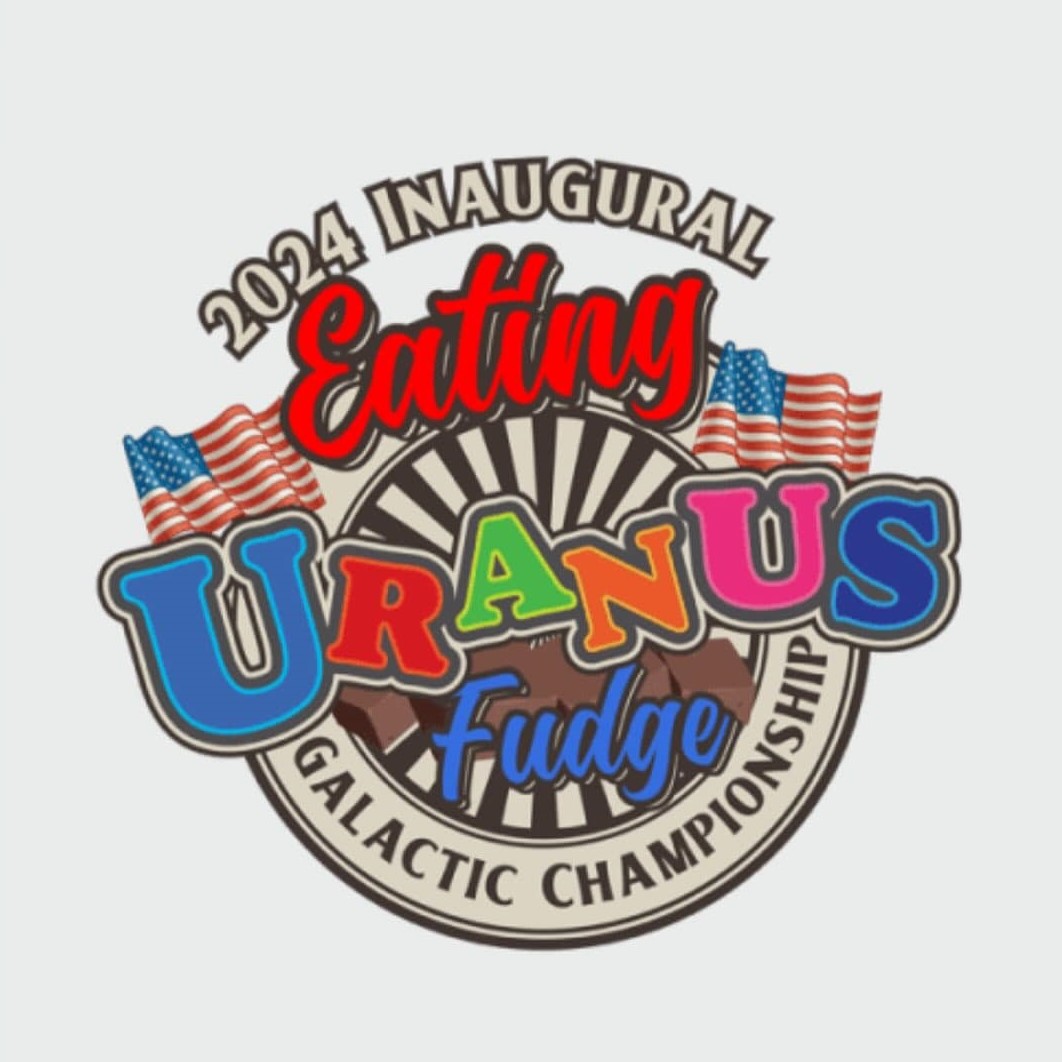 2024 Inaugural Eating Uranus Fudge Galactic Championship Uranus Fudge