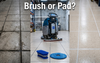 Floor Scrubber Brush vs Pad: Which Should You Use?