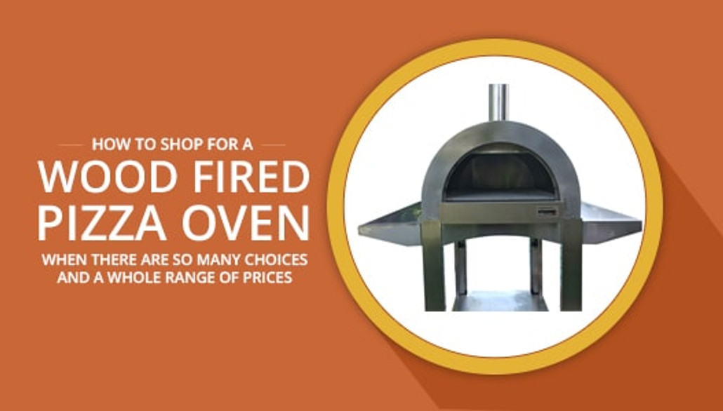 How to Shop For a Wood Fired Pizza Oven