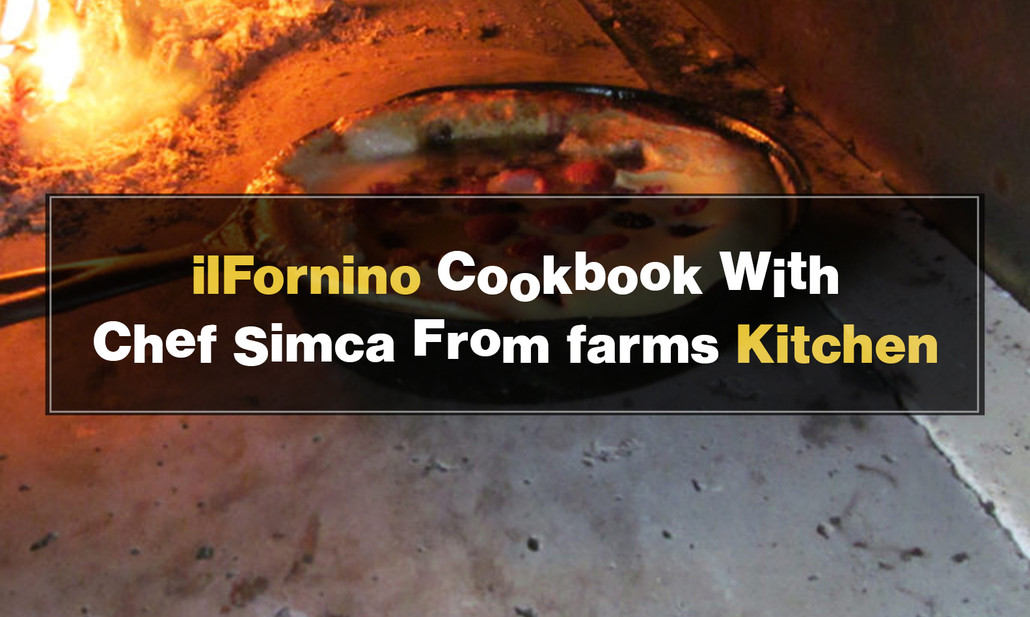 ilFornino Cookbook With Chef Simca Farms Kitchen