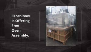 ilFornino® is offering free oven assembly.
