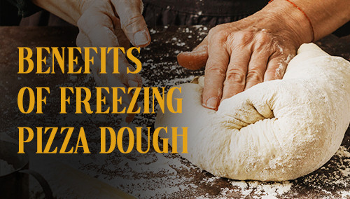 Benefits of Freezing Pizza Dough