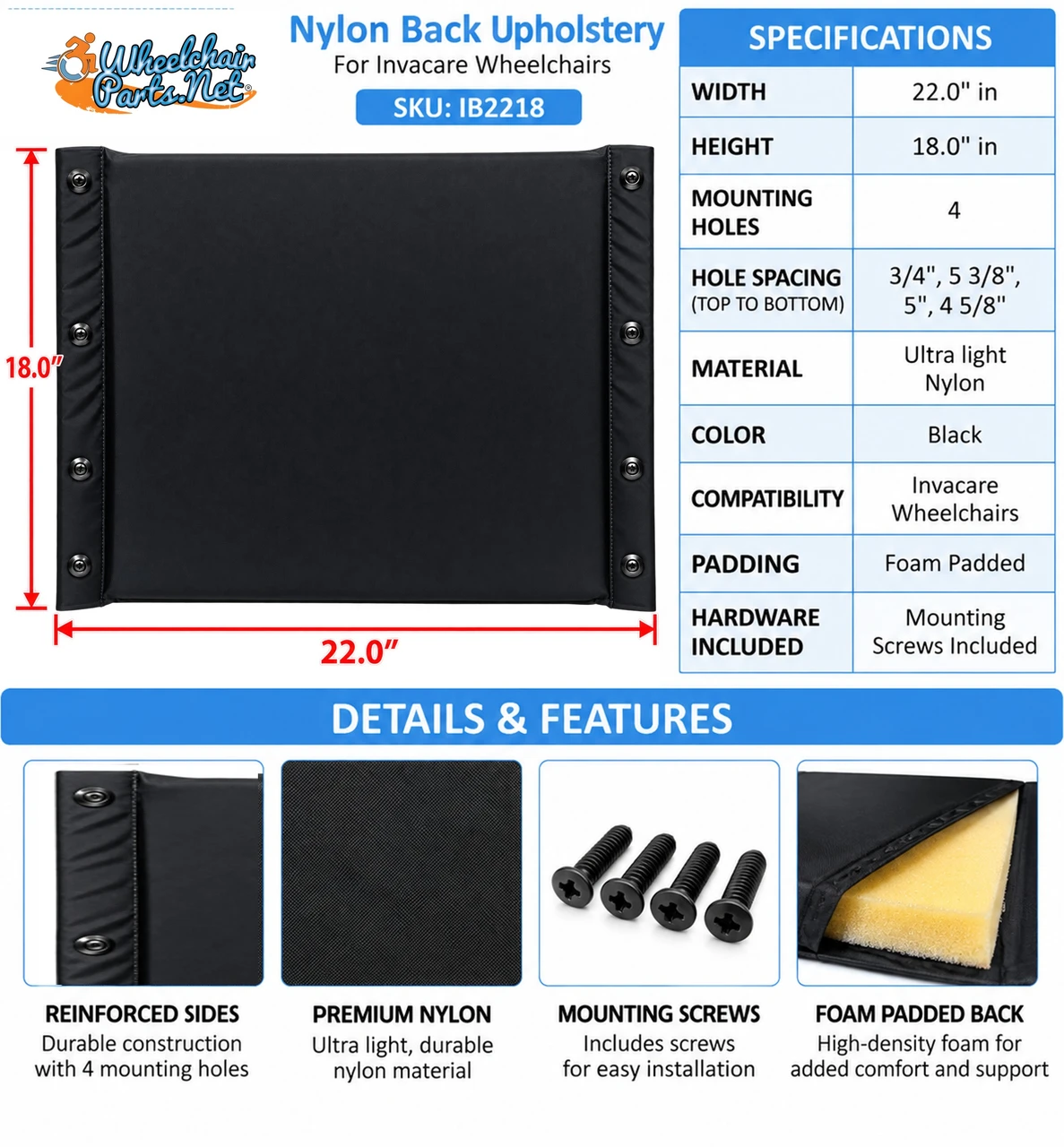 22 x 18 Invacare Nylon Back. 4 Mounting Holes. Sold as Each