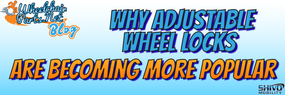 Why Adjustable Wheel Locks Are Becoming More Popular?