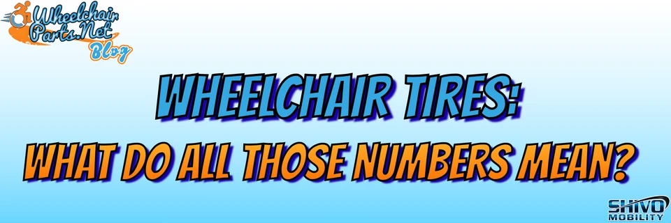 Wheelchair Tires: What Do All Those Numbers Mean?