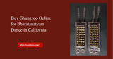 Buy Ghungroo Online for Bharatanatyam Dance in California