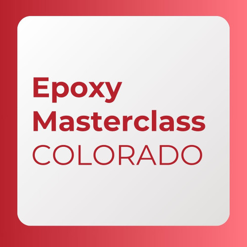 Epoxy Masterclass - Colorado