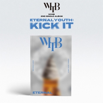 WHIB - 2ND SINGLE ALBUM   [ETERNAL YOUTH : KICK IT] (ETERNAL ver.)