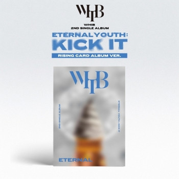 WHIB - 2ND SINGLE ALBUM [ETERNAL YOUTH : KICK IT] (RISING VER.) (ETERNAL ver.)