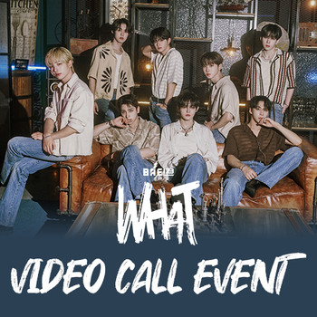 [VIDEO CALL EVENT] BAE173 - SPECIAL EDITION [WHAT] 