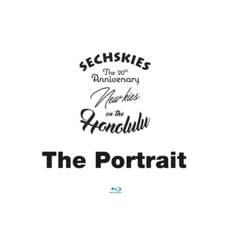 SECHSKIES- THE 20th ANNIVERSARY BLU-RAY [THE PORTRAIT] & NEW KIES ON THE [HONOLULU]