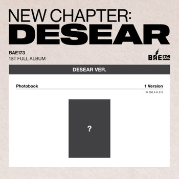 BAE173 - 1ST FULL ALBUM [NEW CHAPTER : DESEAR] (DESEAR ver.) (EVER ver.)