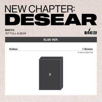 BAE173 - 1ST FULL ALBUM [NEW CHAPTER : DESEAR] (ELSE ver.) (EVER ver.)