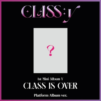 CLASS:Y - 1ST MINI Y [CLASS IS OVER] PLATFORM ALBUM VER