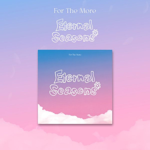 For The More - 1st EP Album [Eternal Seasons]