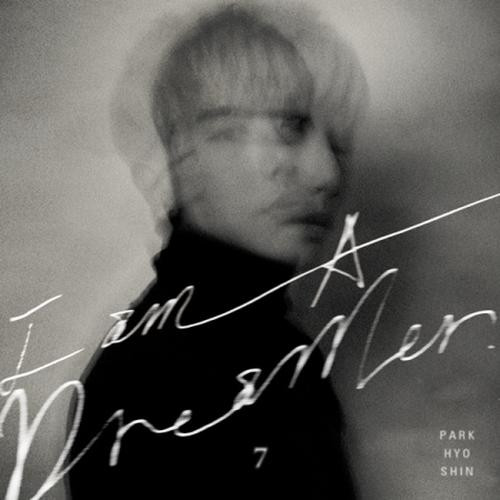 Park Hyo Shin - Vol. 7 / I AM A DREAMER