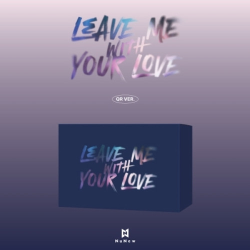 NuNew - Korea Debut Single [LEAVE ME WITH YOUR LOVE] (QR Ver.)