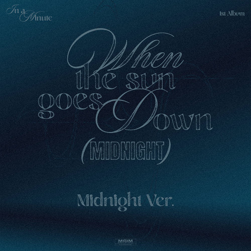 IN A MINUTE - [When the sun goes down : Midnight] (Midnight Ver.)