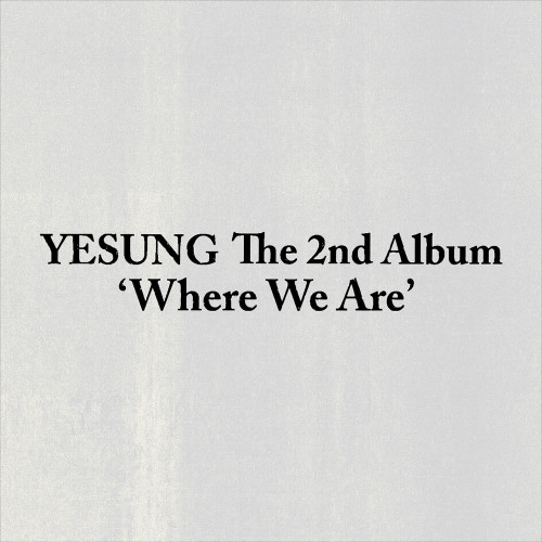 YESUNG - 2ND ALBUM [Where We Are] (Photobook (3types Random Ver.)+ SMini + QR Ver.) (SET) + 2 Random Photocards + 2 Random Polaroid photocard (WM)