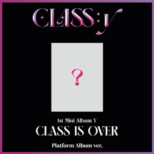 CLASS:Y - 1ST MINI Y [CLASS IS OVER] PLATFORM ALBUM VER