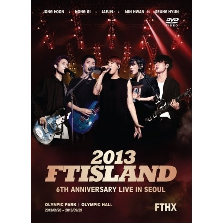 FT ISLAND - 2013 FT ISLAND 6th Anniversary Concert : FTHX [2DVD