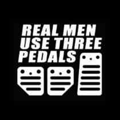 Real Men Use Three Pedals Decal High glossy, premium 3 mill vinyl, with a life span of 5 - 7 years!