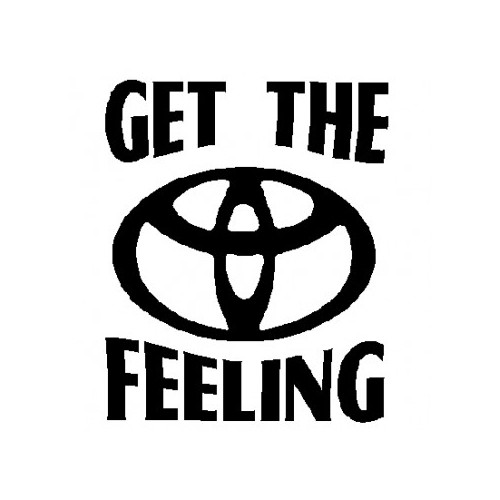 Toyota Get The Feeling  Vinyl Decal High glossy, premium 3 mill vinyl, with a life span of 5 - 7 years!