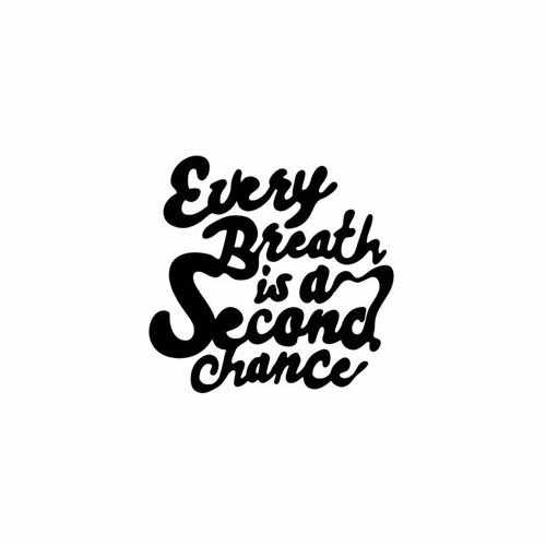 Every Breath Is A Second Chance  Vinyl Decal Sticker

Size option will determine the size from the longest side
Industry standard high performance calendared vinyl film
Cut from Oracle 651 2.5 mil
Outdoor durability is 7 years
Glossy surface finish