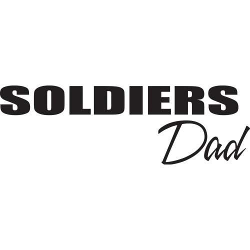 Soldier Dad    Vinyl Decal High glossy, premium 3 mill vinyl, with a life span of 5 - 7 years!