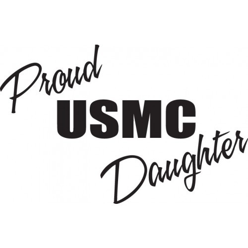 Proud USMC Daughter    Vinyl Decal High glossy, premium 3 mill vinyl, with a life span of 5 - 7 years!