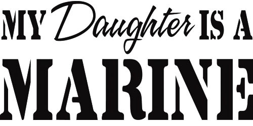 My Daughter Is A Marine