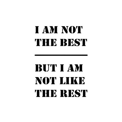 Saying i am not the best but i am not like the rest  decal High glossy, premium 3 mill vinyl, with a life span of 5 - 7 years!