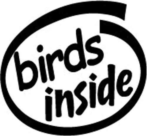 Birds Inside Vinyl Decal High glossy, premium 3 mill vinyl, with a life span of 5 - 7 years!