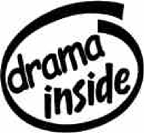 Drama Inside Vinyl Decal High glossy, premium 3 mill vinyl, with a life span of 5 - 7 years!