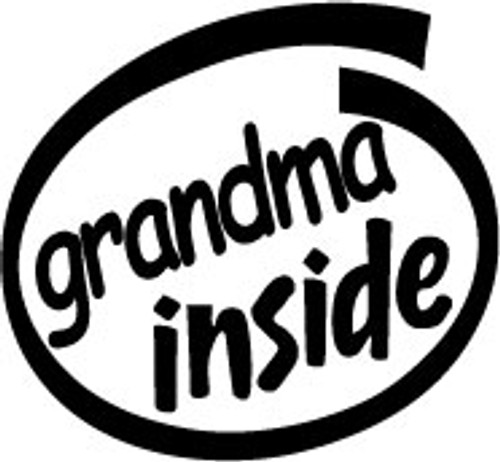 Grandma Inside Vinyl Decal High glossy, premium 3 mill vinyl, with a life span of 5 - 7 years!