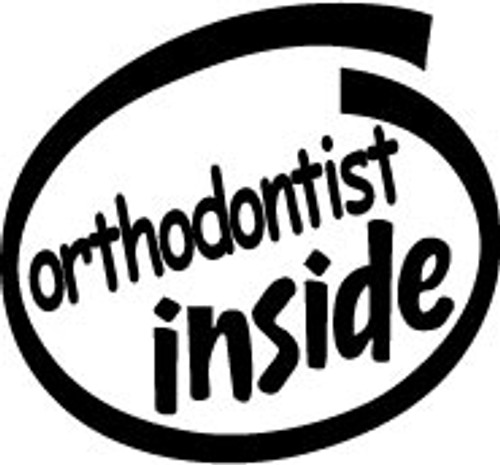 Orthodontist Inside Vinyl Decal High glossy, premium 3 mill vinyl, with a life span of 5 - 7 years!