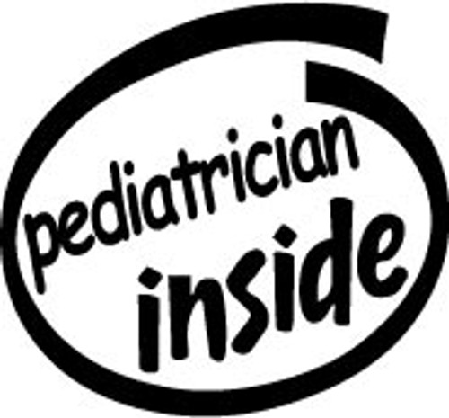 Pediatrician Inside Vinyl Decal High glossy, premium 3 mill vinyl, with a life span of 5 - 7 years!