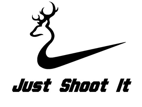 Just Shoot It - Deer Buck Hunting Vinyl Decal Sticker High glossy, premium 3 mill vinyl, with a life span of 5 - 7 years!