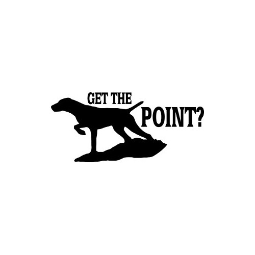 Get The Point  Vinyl Decal High glossy, premium 3 mill vinyl, with a life span of 5 - 7 years!